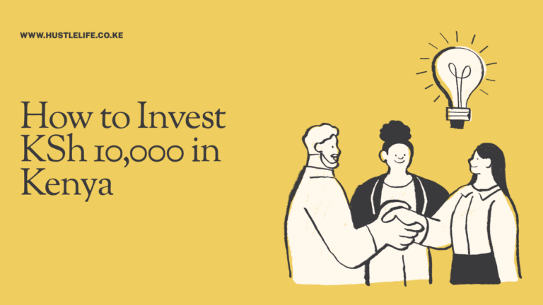 How to Invest KSh 10,000 in Kenya (2026 Guide)